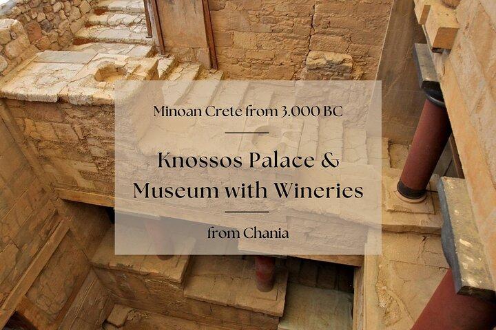 Minoan Crete from 3.000 BC: Knossos Palace & Museum with Wineries from Chania